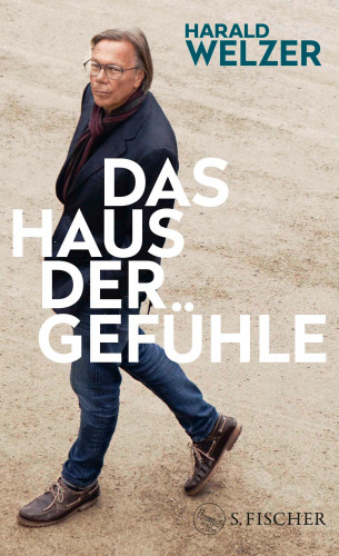 Harald Welzer: Das Haus der Gefühle