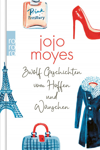Jojo Moyes: Zwölf Geschichten vom Hoffen und Wünschen