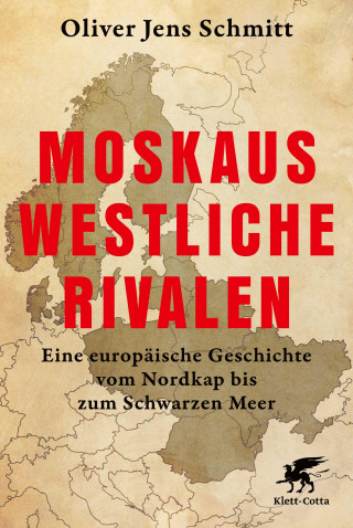 Oliver Jens Schmitt: Moskaus westliche Rivalen