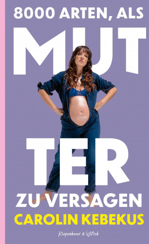 Carolin Kebekus: 8000 Arten, als Mutter zu versagen