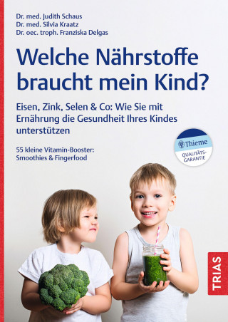 Judith Schaus, Silvia Kraatz, Franziska Delgas: Welche Nährstoffe braucht mein Kind?