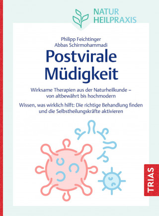 Abbas Schirmohammadi, Philipp Feichtinger: Naturheilpraxis: Postvirale Müdigkeit