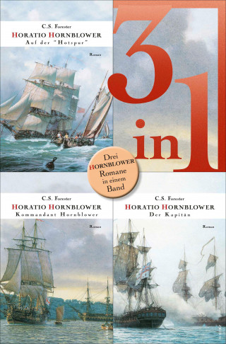 C. S. Forester: Hornblower auf der Hotspur / Kommandant Hornblower / Der Kapitän - Drei Romane in einem Band
