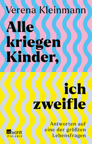 Verena Kleinmann: Alle kriegen Kinder, ich zweifle
