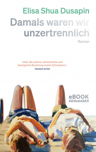 Elisa Shua Dusapin: Damals waren wir unzertrennlich
