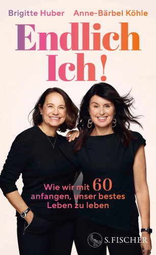 Brigitte Huber, Anne-Bärbel Köhle: Endlich Ich!