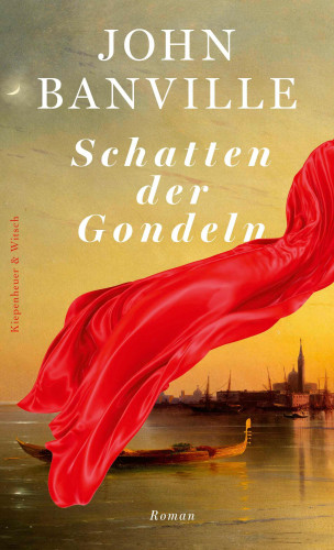 John Banville: Schatten der Gondeln