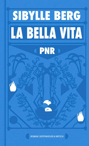 Sibylle Berg: PNR: La Bella Vita