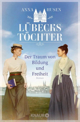 Anna Husen: Lübecks Töchter. Der Traum von Bildung und Freiheit