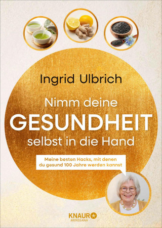 Ingrid Ulbrich: Nimm deine Gesundheit selbst in die Hand