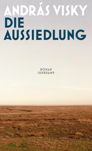 András Visky: Die Aussiedlung