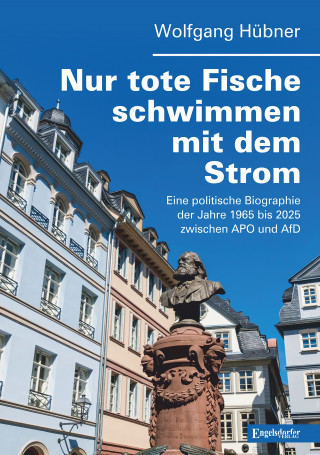 Wolfgang Hübner: Nur tote Fische schwimmen mit dem Strom