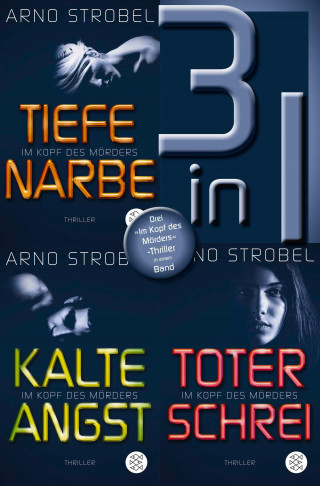 Arno Strobel: Tiefe Narbe / Kalte Angst / Toter Schrei – Drei »Im Kopf des Mörders«-Thriller in einem Band