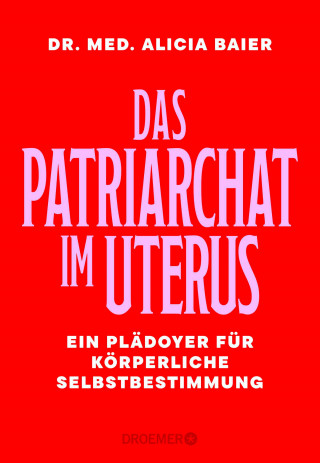 Dr. med. Alicia Baier: Das Patriarchat im Uterus