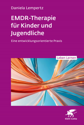 Daniela Lempertz: EMDR-Therapie für Kinder und Jugendliche (Leben Lernen, Bd. 356)