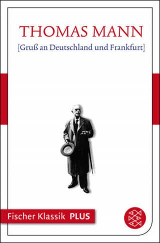 Thomas Mann: [Gruß an Deutschland und Frankfurt]