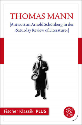 Thomas Mann: [Antwort an Arnold Schönberg in der »Saturday Review of Literature«]