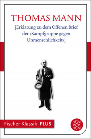 Thomas Mann: [Erklärung zu dem Offenen Brief der »Kampfgruppe gegen Unmenschlichkeit«]
