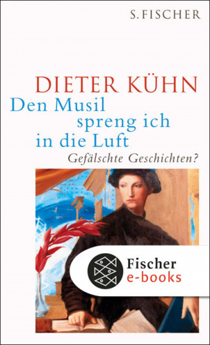 Dieter Kühn: Den Musil spreng ich in die Luft