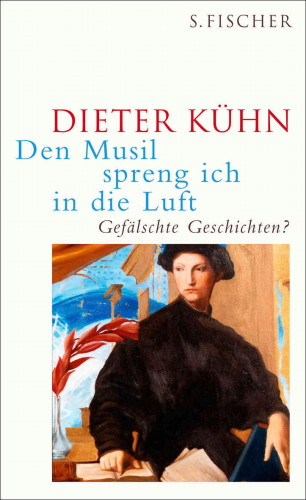 Dieter Kühn: Den Musil spreng ich in die Luft