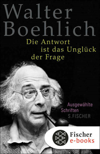 Walter Boehlich: Die Antwort ist das Unglück der Frage