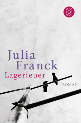 Julia Franck: Lagerfeuer