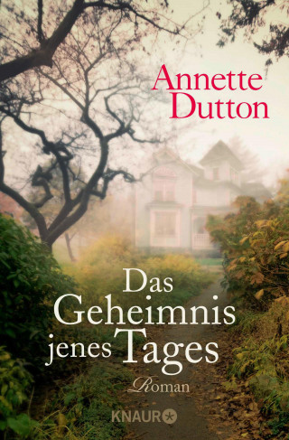 Annette Dutton: Das Geheimnis jenes Tages
