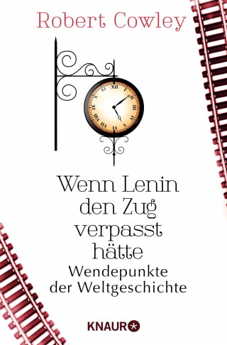Wenn Lenin den Zug verpasst hätte