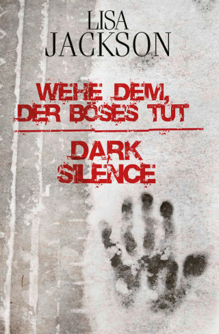 Lisa Jackson: Wehe dem, der Böses tut / Dark Silence