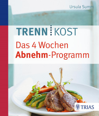 Ursula Summ: Trennkost - Das 4 Wochen Abnehm-Programm