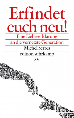 Michel Serres: Erfindet euch neu!