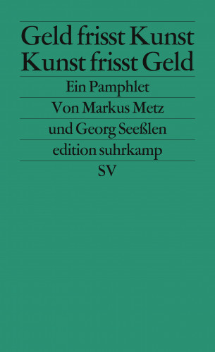 Markus Metz, Georg Seeßlen: Geld frisst Kunst – Kunst frisst Geld