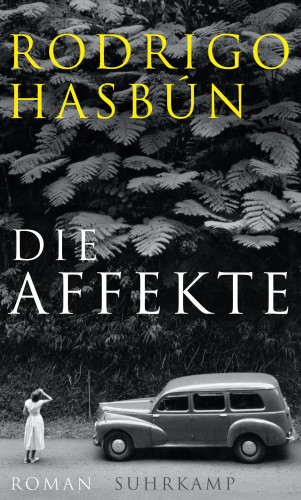 Rodrigo Hasbún: Die Affekte