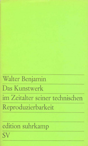 Walter Benjamin: Das Kunstwerk im Zeitalter seiner technischen Reproduzierbarkeit