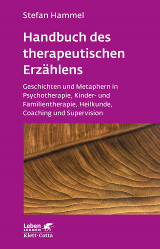 Stefan Hammel: Handbuch des therapeutischen Erzählens (Leben Lernen, Bd. 221)