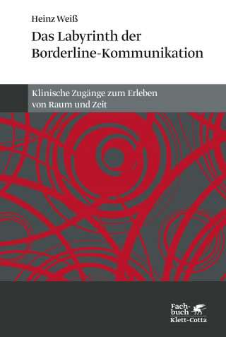 Heinz Weiß: Das Labyrinth der Borderline-Kommunikation