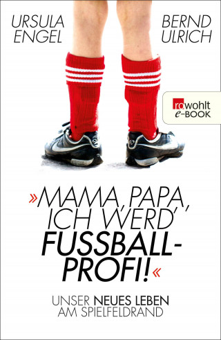 Ursula Engel, Bernd Ulrich: Mama, Papa, ich werd' Fußballprofi!