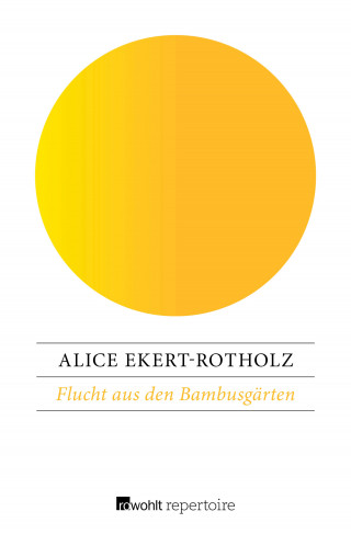 Alice Ekert-Rotholz: Flucht aus den Bambusgärten