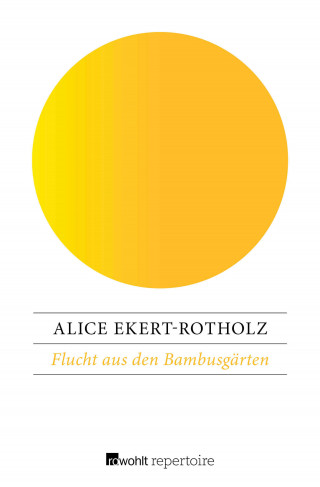 Alice Ekert-Rotholz: Flucht aus den Bambusgärten
