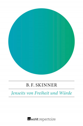 B. F. Skinner: Jenseits von Freiheit und Würde