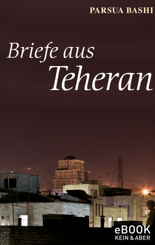 Parsua Bashi: Briefe aus Teheran