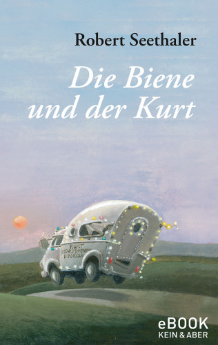 Robert Seethaler: Die Biene und der Kurt