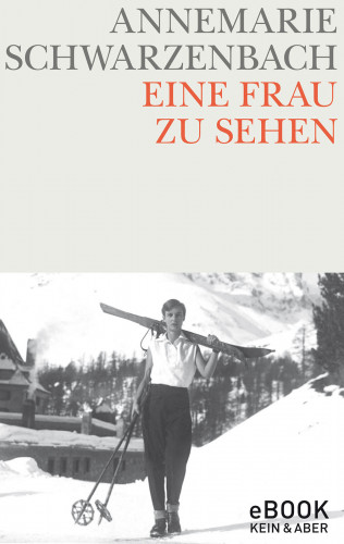 Annemarie Schwarzenbach: Eine Frau zu sehen