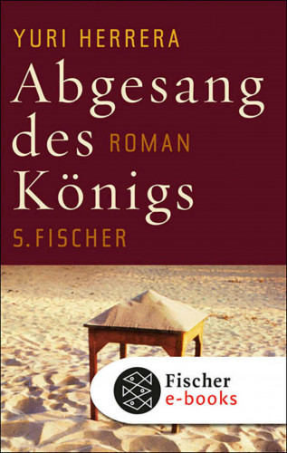 Yuri Herrera: Abgesang des Königs