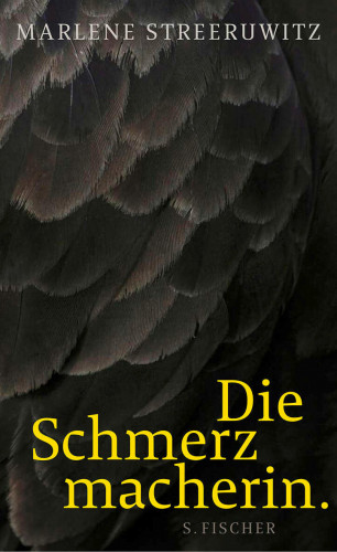 Marlene Streeruwitz: Die Schmerzmacherin.