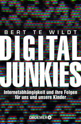 Bert te Wildt: Digital Junkies