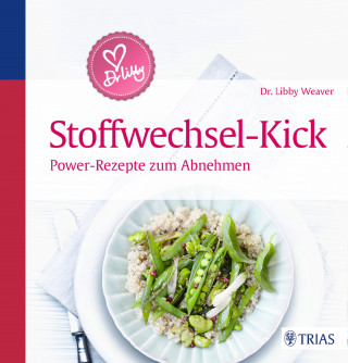 Libby Weaver: Dr. Libby´s Stoffwechsel-Kick