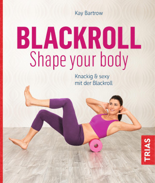Kay Bartrow: Blackroll - Shape your body
