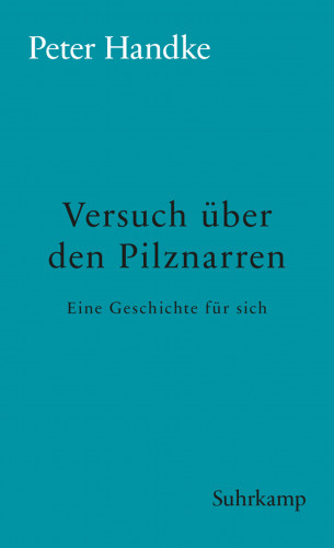Peter Handke: Versuch über den Pilznarren