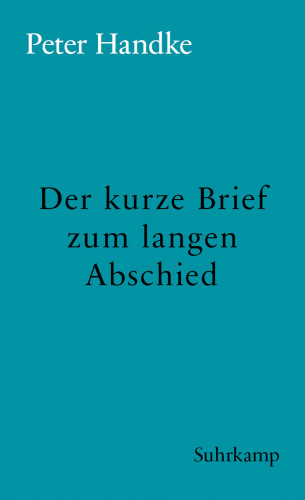 Peter Handke: Der kurze Brief zum langen Abschied